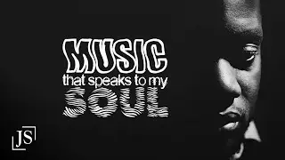 music that speaks to my soul