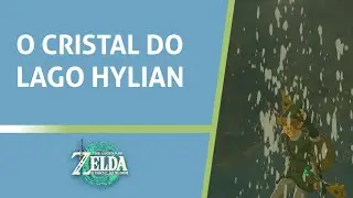 O cristal do lago hylian  (The Hylian Lake Crystal) -  Zelda tears of the kingdom