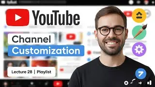 YouTube Channel Customization Tutorial | Design & Optimize Your Channel