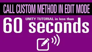 Unity Call a Custom Method in Edit Mode | Tutorial in less than 1 Minute