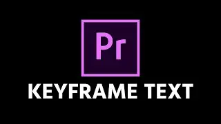 How To Keyframe Text Adobe Premiere Pro