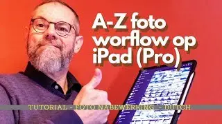 PHOTO POSTPROCESSING: My A to Z PHOTO WORKFLOW on iPad (Pro) | TUTORIAL (Dutch)