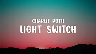 Charlie Puth - Light Switch (Lyrics)