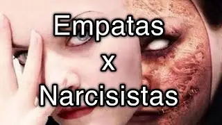 EMPATAS X NARCISISTAS | PSICOPATAS | SOCIOPATAS