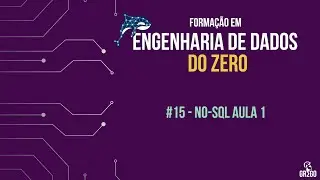#15 Como se tornar um Engenheiro de Dados - NO-SQL pt.1