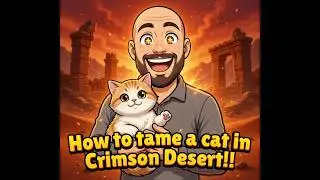 Crimson Desert - How to Tame a Cat!