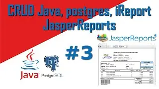 CRUD Java, PostgreSQL y JasperReports parte 3