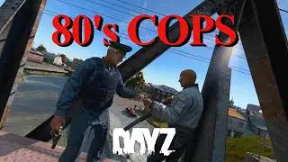 80S Cops Patrolling the Streets in DayZ