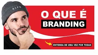 O QUE É BRANDING? (DIFERENÇA ENTRE BRANDING E MARKETING)