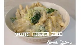 Alfredo | Broccoli Pasta | Sarah Zafar