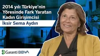 2014 Yılı Türkiye'nin Yöresinde Fark Yaratan Kadın Girişimcisi: İksir Sema Aydın