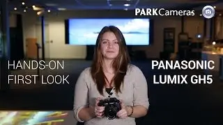 Panasonic Lumix GH5: Hands-On First Look
