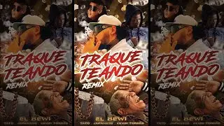 Traqueteando Remix - El Bewi Ft Japanese ,Tato ,Kevin Torres | Audio Oficial