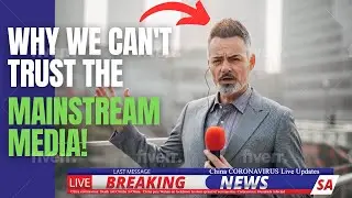 Can We Trust The Mainstream Media? Are they lying to us?