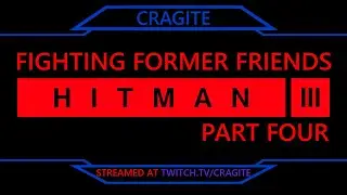 Fighting Former Friends | HITMAN III part Four (Stream 08 May '23)