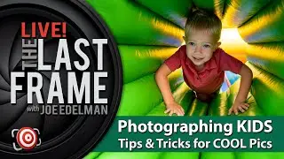 Photographing KIDS.  Tips & Tricks for Making COOL Photographs of Kids