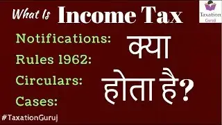 What Is Income Tax : Rules 1962?, Circulars?, Notifications?, Cases?