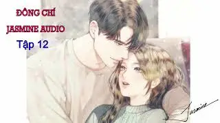 Truyện Trinh Thám Ngôn Tình #ĐC | Tập 12 (Cảnh Báo Có H)| Gương Vỡ Lại Lành | Jasmine Audio |