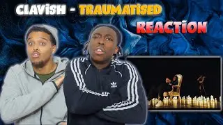 Clavish - Traumatised (Official Video) - REACTION