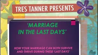 Tres Tanner - Marriage In the Last Days - How Can We Both Survive & Thrive?