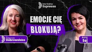 Jak Uwolnić Zablokowane Emocje i Odzyskać Spokój? - Dr Anna Saj | Mentalne Espresso