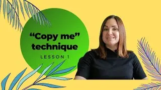 Lesson 1 – Let’s speak English! "Copy me" technique.
