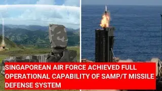 SINGAPOREAN AIR FORCE ACHIEVED FULL OPERATIONAL CAPABILITY OF  SAMP/T 