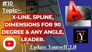 #10 Learn AutoCAD In Hindi I Topic= X-Line, Spline, Dimensions for 90 Degree & Any Angle, Leader