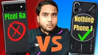 Pixel 6a VS Nothing Phone 1 - Which is best for you in 2023 ?⚡Full Comparison