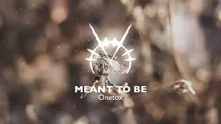 ONETOX - MEANT TO BE