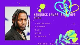 Kendrick Lamar Best top5 song
