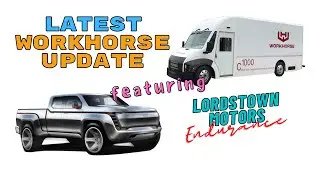 Workhorse Update feat. The Lordstown Motors Endurance | BUY $WKHS Stock?