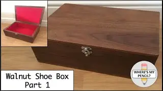 Walnut Shoe Box Part 1