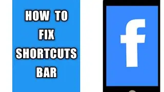 How To Fix Shortcuts Bar Not Showing On Facebook