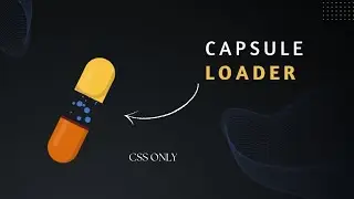 Create a Stunning Capsule Loader Animation with HTML & CSS | Web Design