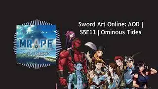 Sword Art Online: AOD | S5E11 | Ominous Tides