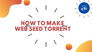 How to make Web Seed Torrent file 