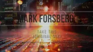 Mark Forsberg - Take This (Original Mix)