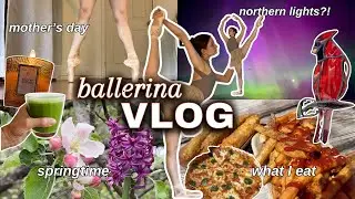 BALLERINA VLOG | Ballet class, thrifting, seeing Aurora Borealis, spring days,  self-care  🩰🧚🏼‍♀️