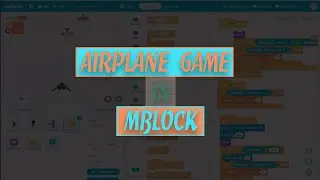 My own Airplane(Warfare)Game in mblock | #artoftech