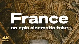 🇫🇷 France CINEMATIC 4K. I can feel her epic history through the screen.