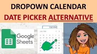 Google Sheets Date Picker: The Best Excel Alternative for a Drop-Down Calendar