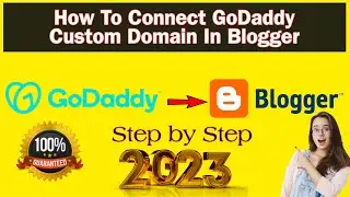 How To Connect GoDaddy Domain To Blogger Website 2023( Blogger Website me GoDaddy ka Domain kaise co