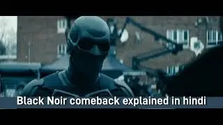 Black Noir comeback explaind in hindi