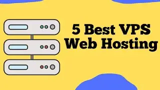 5 Best VPS Web Hosting
