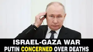 Putin breaks silence over catastrophic civilian deaths in Israel-Gaza War