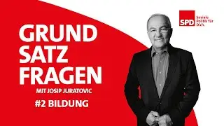 #2 - Bildung | Grundsatzfragen mit Josip Juratovic, Bundestagskandidat für die Region Heilbronn