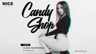 Vlada Kroponina | Twerk Choreo | Candy Shop