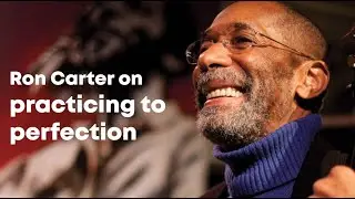 Ron Carter on practicing to perfection