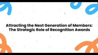 Attracting the Next Generation of Members: The Strategic Role of Recognition Awards